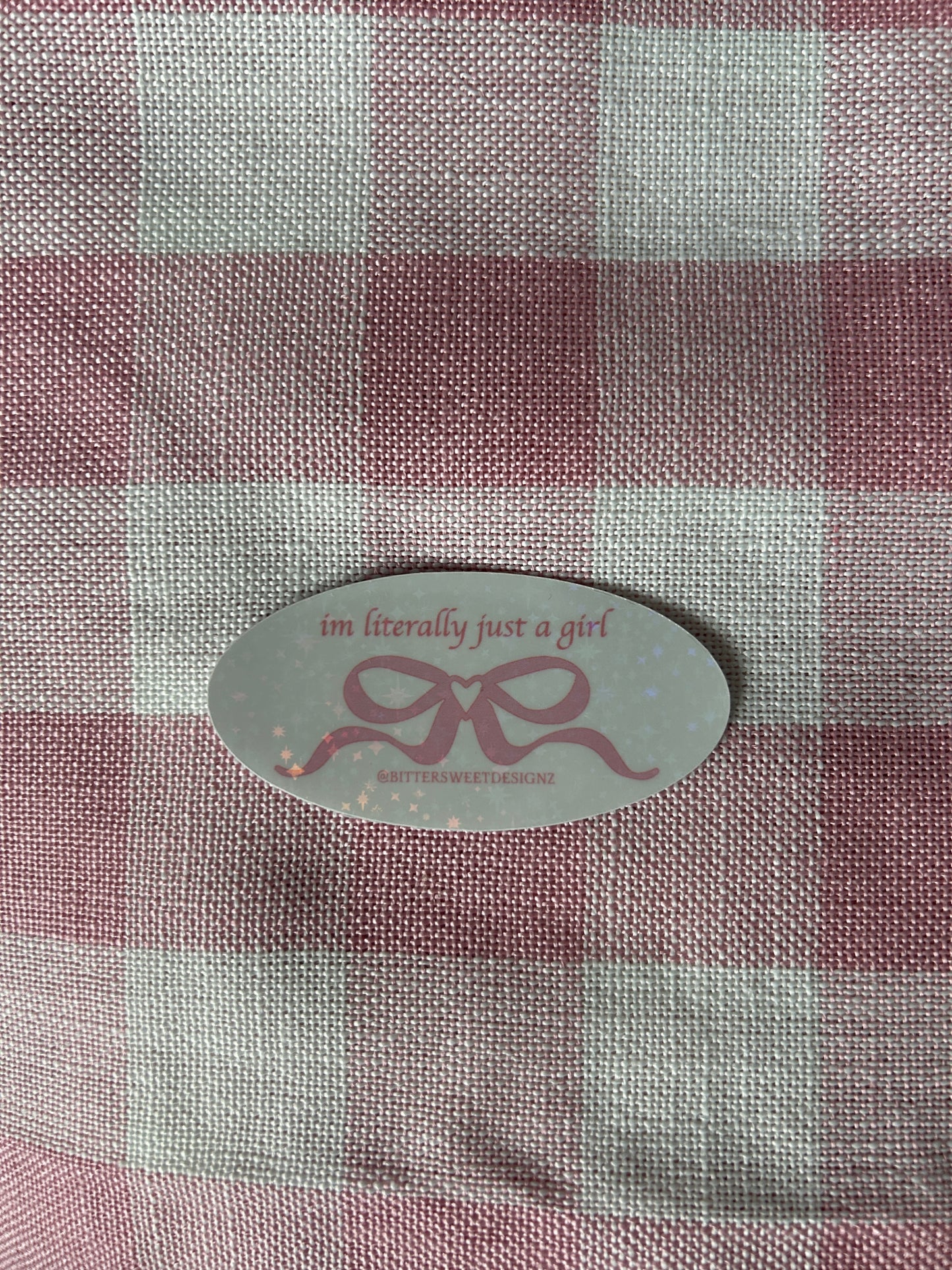 I’m Literally Just A Girl Sticker